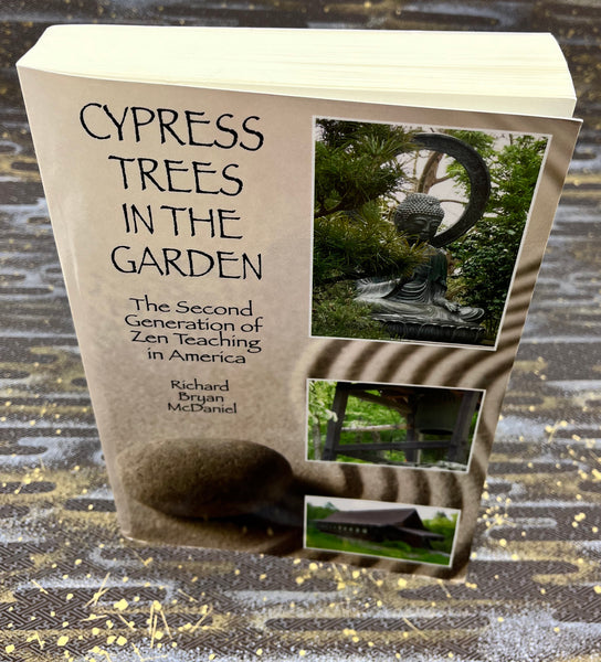 Cypress Trees in the Garden: The Second Generation of Zen Teaching in America