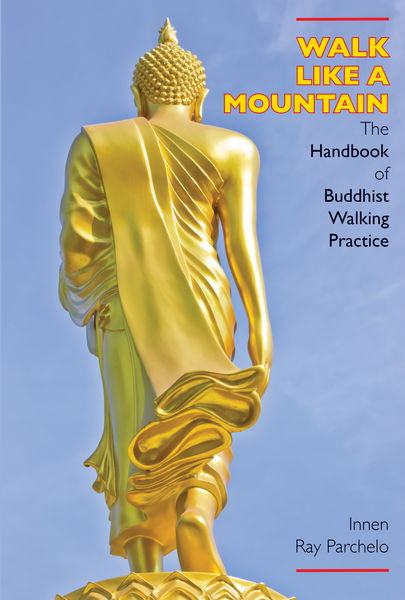 Walk Like a Mountain: The Handbook of Buddhist Walking Practice