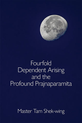 Fourfold Dependent Arising and the Profound Prajnaparamita