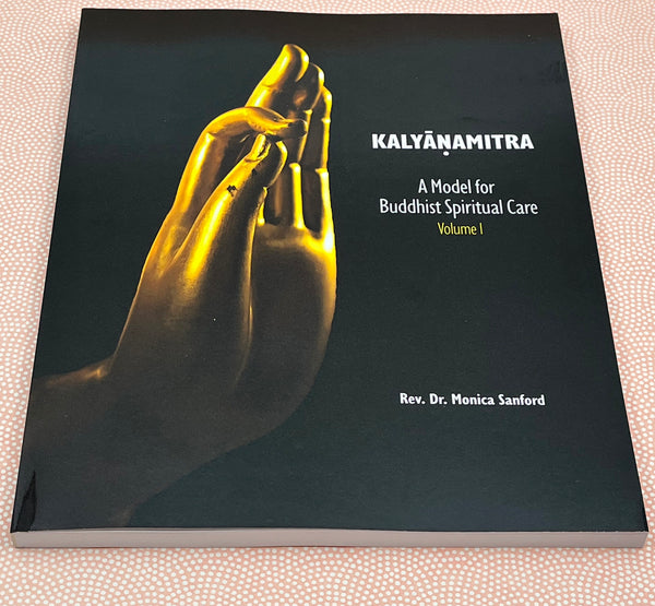 Kalyāṇamitra: A Model for Buddhist Spiritual Care,  Volume 1