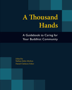 A Thousand Hands: A Guidebook to Caring for Your Buddhist Community